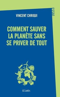 Comment sauver la plan?te sans se priver de tout ?