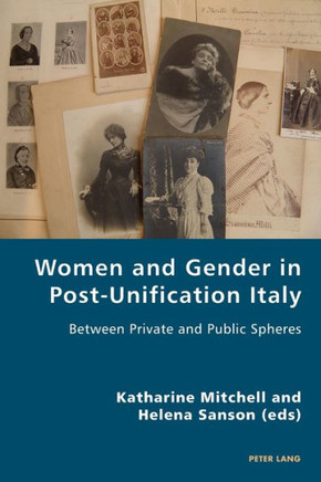 Women and Gender in Post-Unification Italy: Between Private and Public Spheres