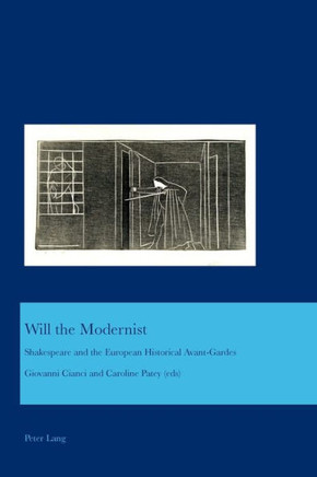 Will the Modernist: Shakespeare and the European Historical Avant-Gardes