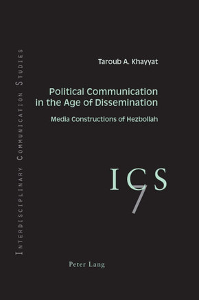 Political Communication in the Age of Dissemination: Media Constructions of Hezbollah