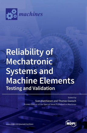 Reliability of Mechatronic Systems and Machine Elements: Testing and Validation