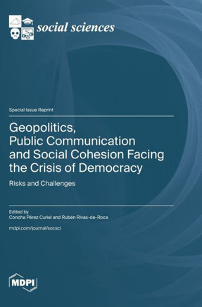 Geopolitics, Public Communication and Social Cohesion Facing the Crisis of Democracy: Risks and Challenges