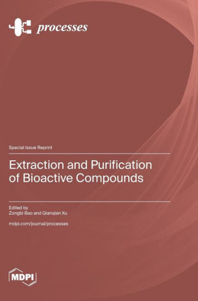 Extraction and Purification of Bioactive Compounds Extraction and Purification of Bioactive Compounds