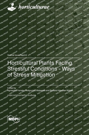 Horticultural Plants Facing Stressful Conditions - Ways of Stress Mitigation