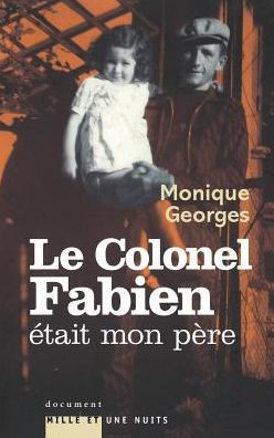Le Colonel Fabien ?tait mon p?re