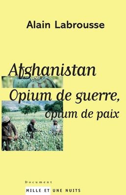 Afghanistan, opium de guerre, opium de paix