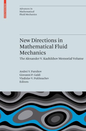 New Directions in Mathematical Fluid Mechanics: The Alexander V. Kazhikhov Memorial Volume