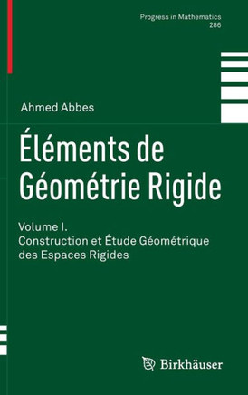 ?l?ments de G?om?trie Rigide: Volume I. Construction Et ?tude G?om?trique Des Espaces Rigides
