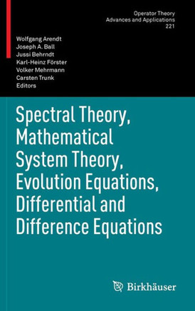 Spectral Theory, Mathematical System Theory, Evolution Equations, Differential and Difference Equations: 21st International Workshop on Operator Theor