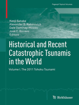 Historical and Recent Catastrophic Tsunamis in the World: Volume I. the 2011 Tohoku Tsunami