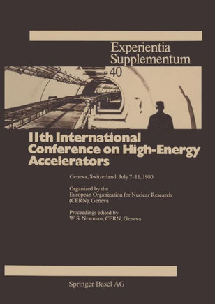 11th International Conference on High-Energy Accelerators: Geneva, Switzerland, July 7-11, 1980