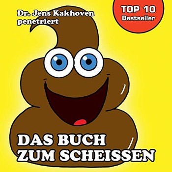 Das Buch zum Scheissen: Cartoons, Lustiges und Wissenswertes rund um leicht und schwer Verdauliches (German Edition)