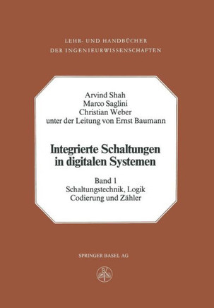 Integrierte Schaltungen in Digitalen Systemen: Band 1: Schaltungstechnik, Logik, Codierung Und Z?hler