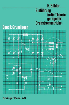 Einf?hrung in Die Theorie Geregelter Drehstromantriebe: Band 1: Grundlagen