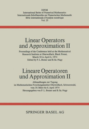 Linear Operators and Approximation II / Lineare Operatoren Und Approximation II: Proceedings of the Conference Held at the Oberwolfach Mathematical Re