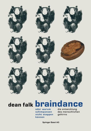 Braindance Oder Warum Schimpansen Nicht Steppen K?nnen: Die Evolution Des Menschlichen Gehirns