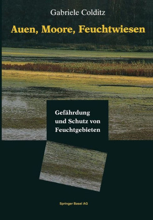 Auen, Moore, Feuchtwiesen: Gef?hrdung Und Schutz Von Feuchtgebieten