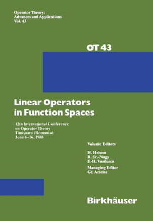Linear Operators in Function Spaces: 12th International Conference on Operator Theory Timi?oara (Romania) June 6-16, 1988