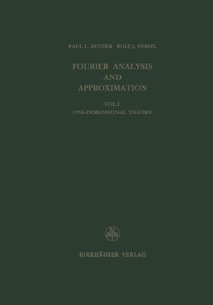 Fourier Analysis and Approximation: One Dimensional Theory