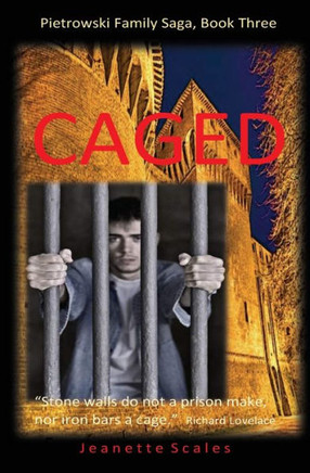 Caged: Stone Walls Do Not A Prison Make, Nor Iron Bars A Cage (Pietrowski Famly Saga)
