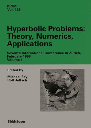 Hyperbolic Problems: Theory, Numerics, Applications: Seventh International Conference in Z?rich, February 1998 Volume I