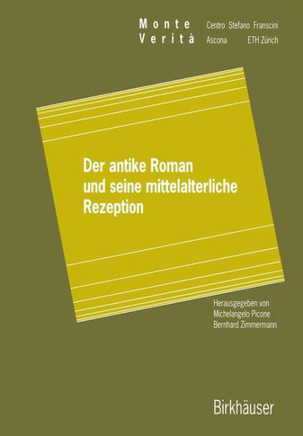 Der Antike Roman Und Seine Mittelalterliche Rezeption
