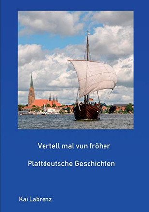 Vertell mal vun fröher: Plattdeutsche Geschichten (German Edition)