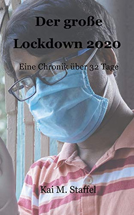 Der große Lockdown 2020: Eine Chronik über 34 Tage (German Edition)