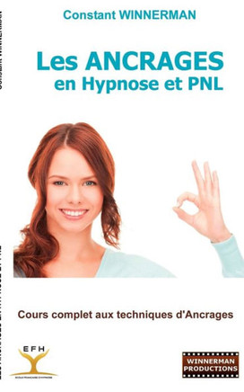 Les Ancrages en Hypnose et PNL: Cours complet aux techniques d'Ancrages