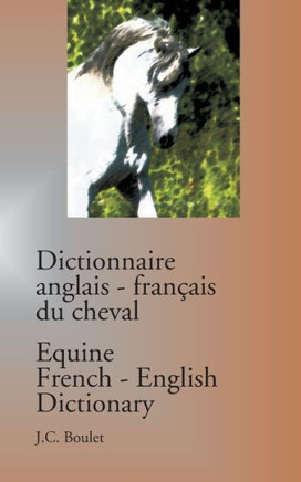 Dictionnaire anglais-fran?ais du cheval / Equine French-English Dictionary