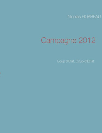 Campagne 2012: Coup d'Etat, Coup d'Eclat