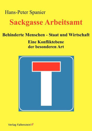 Sackgasse Arbeitsamt: Behinderte Menschen - Staat und Wirtschaft: Eine Konfliktebene der besonderen Art