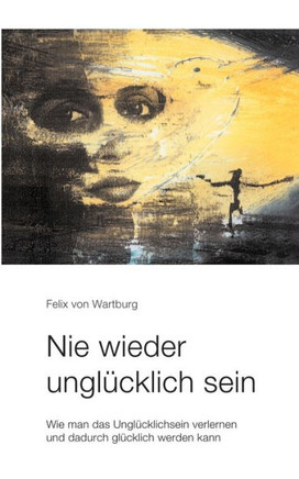 Nie wieder ungl?cklich sein