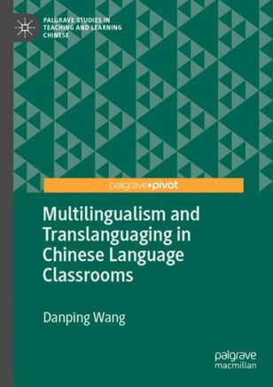 Multilingualism and Translanguaging in Chinese Language Classrooms