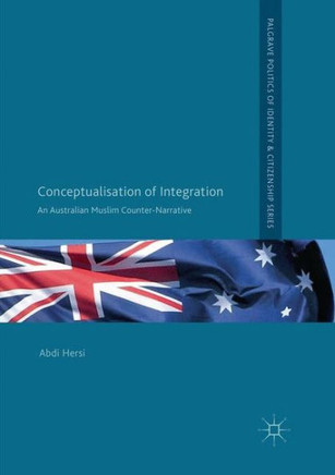 Conceptualisation of Integration: An Australian Muslim Counter-Narrative