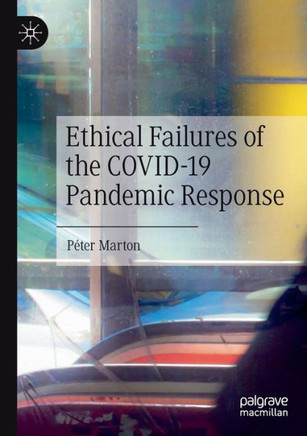 Ethical Failures of the Covid-19 Pandemic Response