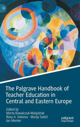 The Palgrave Handbook of Teacher Education in Central and Eastern Europe