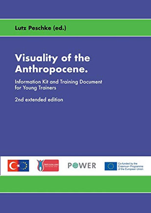 Visuality of the Anthropocene : Information Kit and Training Document for Young Trainers