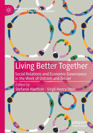Living Better Together: Social Relations and Economic Governance in the Work of Ostrom and Zelizer