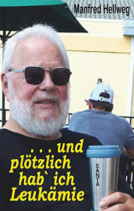 . . . und plötzlich hab` ich Leukämie: meine Geschichte (German Edition)