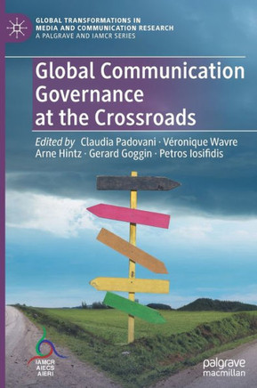 Global Communication Governance at the Crossroads