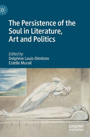 The Persistence of the Soul in Literature, Art and Politics