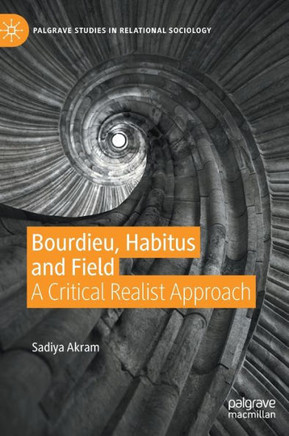 Bourdieu, Habitus and Field: A Critical Realist Approach