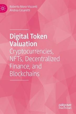 Digital Token Valuation: Cryptocurrencies, Nfts, Decentralized Finance, and Blockchains