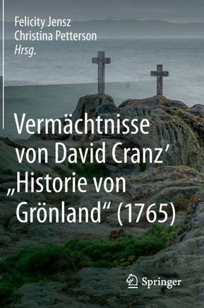 Verm?chtnisse Von David Cranz' Historie Von Gr?nland (1765)