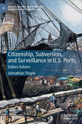 Citizenship, Subversion, and Surveillance in U.S. Ports: Sailors Ashore