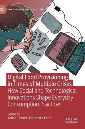 Digital Food Provisioning in Times of Multiple Crises: How Social and Technological Innovations Shape Everyday Consumption Practices