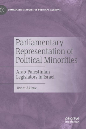 Parliamentary Representation of Political Minorities: Arab-Palestinian Legislators in Israel