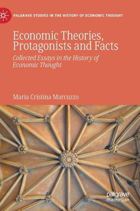 Economic Theories, Protagonists and Facts: Collected Essays in the History of Economic Thought