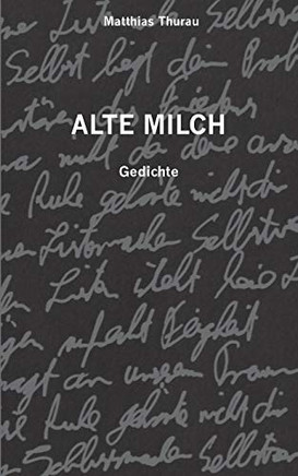Alte Milch: Gedichte (German Edition)